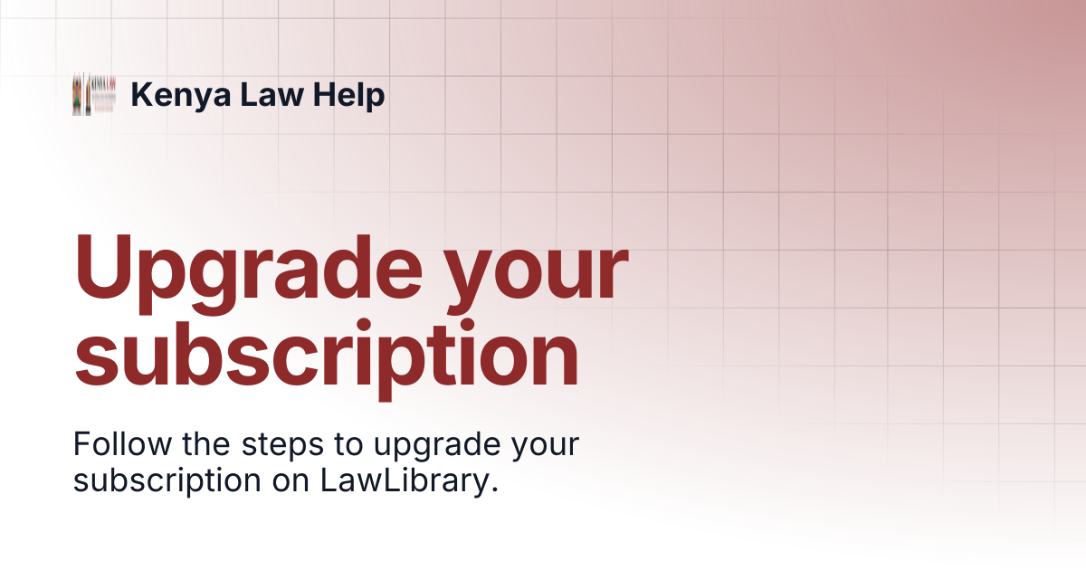 Upgrade your subscription | Kenya Law Help
